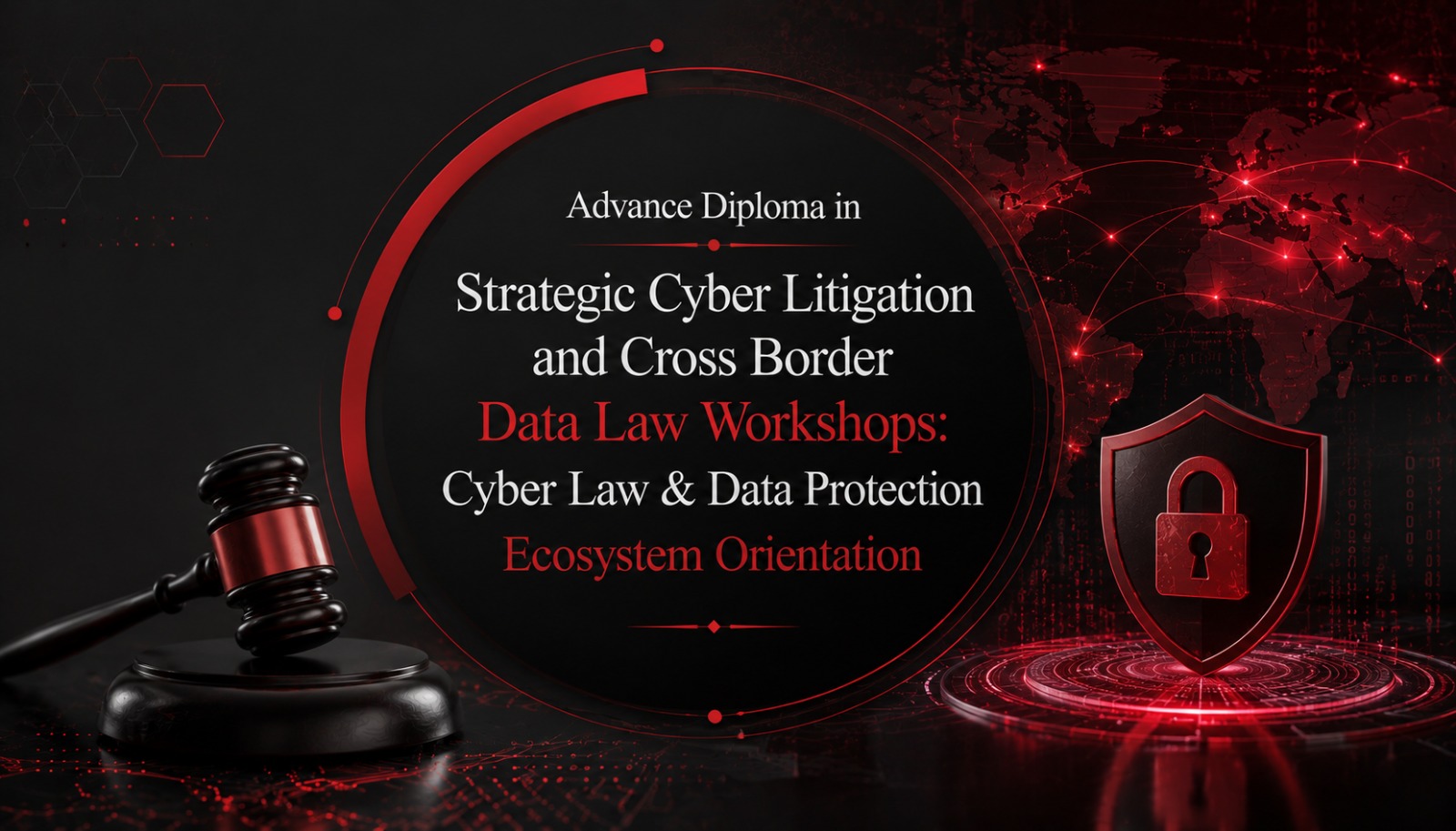Advance Diploma in Strategic Cyber Litigation and Cross Border Data Law  Workshops